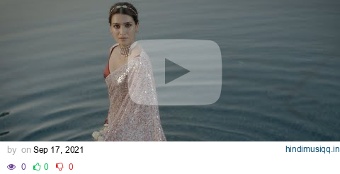 Nooraniyat, 2021 - A Manish Malhotra Couture Fashion Film | Featuring Kriti Sanon pagalworld mp3 song download