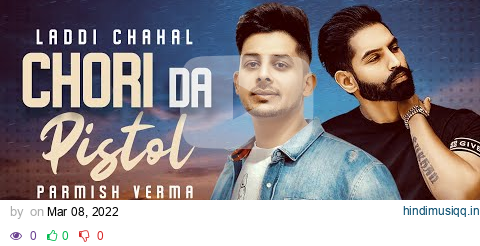 Chori Da Pistol (Full Audio)| Laddi Chahal ft Parmish Verma & Isha Rikhi | Desi Crew | New Song 2022 pagalworld mp3 song download