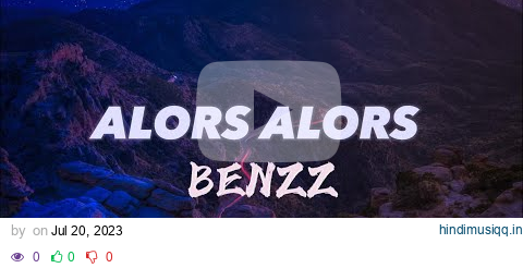 Benzz - Alors Alors ( Lyrics ) pagalworld mp3 song download