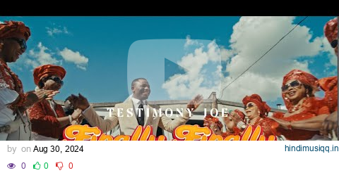 FINALLY FINALLY - TESTIMONY JOE (OFFICIAL VIDEO) pagalworld mp3 song download