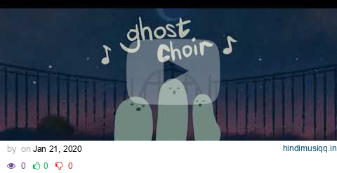 Ghost Choir - Louie Zong / 1hour extended/ 유령송2 / 1시간 반복재생/ 힐링음악/ relaxing video/ Ghost Duet 2 pagalworld mp3 song download