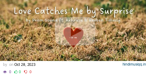 Love Catches Me by Surprise (ft. Akhrieze & Reuben Timung) Prism Sound | LYRICS pagalworld mp3 song download