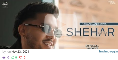 Shehar Patia  Karan Randhawa | Gurlez Akhtar | Latest Punjabi Songs 2024 | New Punjab Lyrics 2024 pagalworld mp3 song download