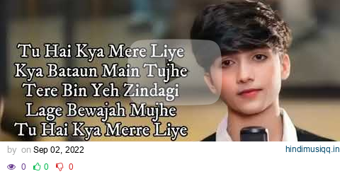 Tu hai kya Mere Liye (lyrics) Karaoke | Mohammad Faiz |Himesh Reshammiya | Hindi song 2022 pagalworld mp3 song download