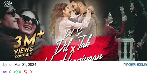 Dil Se Dil Tak X Ve Haaniyaan X Satranga | Omy Visuals | Bollywood Mashup | 2024 Love Mashup pagalworld mp3 song download