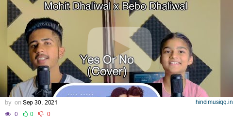 Yes Or No (Cover) @MohitDhaliwal @bebodhaliwal | Jass Manak | Geet MP3 pagalworld mp3 song download