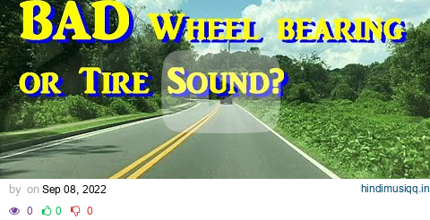 Bad Tire or Wheel Bearing?  Car has a Roaring Helicopter Sound- FIXED pagalworld mp3 song download