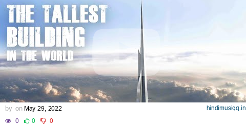 TOP 10 TALLEST BUILDINGS IN THE WORLD 2022 pagalworld mp3 song download