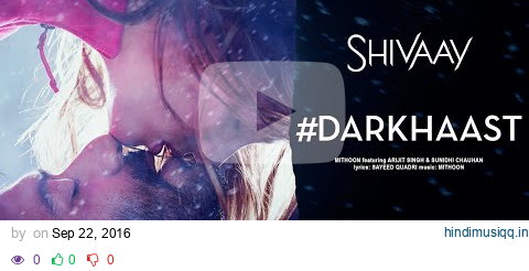 DARKHAAST Video Song |  SHIVAAY | Arijit Singh & Sunidhi Chauhan | Ajay Devgn | T-Series pagalworld mp3 song download