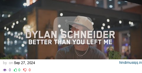 Dylan Schneider - Better Than You Left Me (Lyric Video) pagalworld mp3 song download