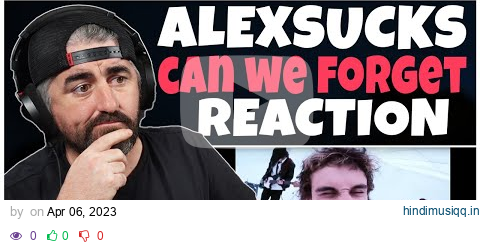 ALEXSUCKS - Can We Forget (Rock Artist Reaction) pagalworld mp3 song download