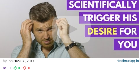 How to Scientifically Trigger His Emotional Desire For You Using THIS Technique | Adam LoDolce pagalworld mp3 song download