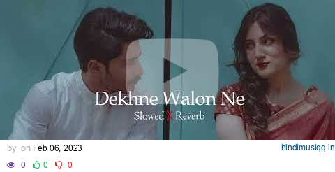 Dekhne walon ne Kya kya nahi Dekha hoga | Slowed & Reverb | Shir Sunny pagalworld mp3 song download