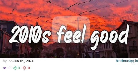 2010s feel good mix ~throwback playlist pagalworld mp3 song download