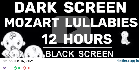 12 HOURS OF MOZART LULLABY | Black Screen | Mozart for Babies, Baby Sleep Music | Dark Screen pagalworld mp3 song download