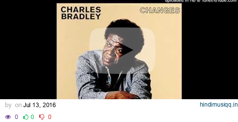 Charles Bradley - Good to Be Back Home pagalworld mp3 song download