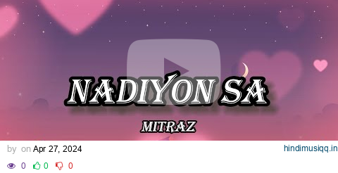 MITRAZ - Nadiyon Sa | Lyrical Video | Chill Zone pagalworld mp3 song download