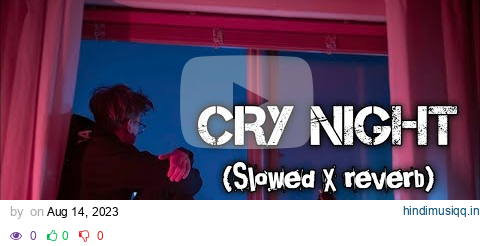 30 Minutes of cry night | Slowed Reverb | LO-fi creation || pagalworld mp3 song download