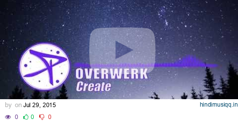 OVERWERK - Create ( GoPro 4 Session ) pagalworld mp3 song download