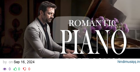 100 Most Beautiful Piano Love Songs of All Time - Classic Romantic Instrumental pagalworld mp3 song download