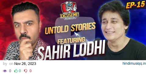 Excuse Me with Ahmad Ali Butt | Ft. Sahir Lodhi | Full Episode 15 | Exclusive Interview pagalworld mp3 song download