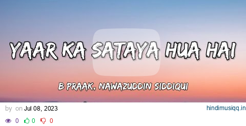 Yaar Ka Sataya Hua Hai(Lyrics)| B Praak | Nawazuddin Siddiqui | Jaani | Arvindr Khaira pagalworld mp3 song download