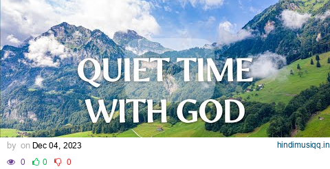 QUIET TIME WITH GOD | Instrumental Worship & Scriptures with Nature | Christian Harmonies pagalworld mp3 song download