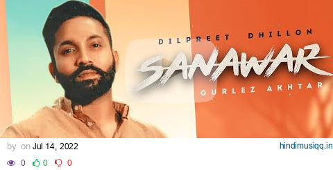 Sanawar (Lyrical) | Dilpreet Dhillon ft Gurlej Akhtar | Desi Crew | Latest Punjabi Songs 2022 pagalworld mp3 song download