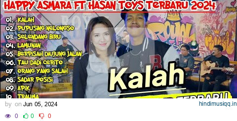 HAPPY ASMARA FT HASAN TOYS #056 "KALAH" PUPUSING NELONGSO ¶ SELENDANG BIRU ¶ LAMUNAN ¶ VIRAL 2024 pagalworld mp3 song download