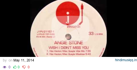 Angie Stone - Wish I Didn't Miss You (Hex Hector / Mac Quayle Vibe Mix) (2002) pagalworld mp3 song download