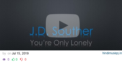 J.D. Souther You're Only Lonely Lyrics Expanded Edition pagalworld mp3 song download