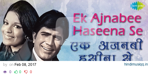 Ek Ajnabee Haseena Se with lyrics | एक अजनबी हसीना से गाने | Ajnabee | Rajesh Khanna | Zeenat pagalworld mp3 song download