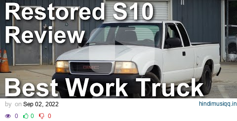 RESTORED S10 REVIEW, Best Work Truck You can Buy, Chevrolet S10 Review, Old GMC Chevy truck Review pagalworld mp3 song download