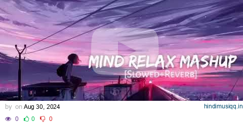 Mind Relax Mashup| Arijit Singh |Lofi Relax Music Nonstop Jukebox 2024 Subscribe👉@SornimVlogs pagalworld mp3 song download