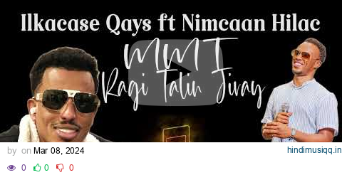 Ilkacase Qays Ft Nimcaan Hilac | MMT Ragi Talin Jiray ( Official Lyrics Audio) 2024 pagalworld mp3 song download