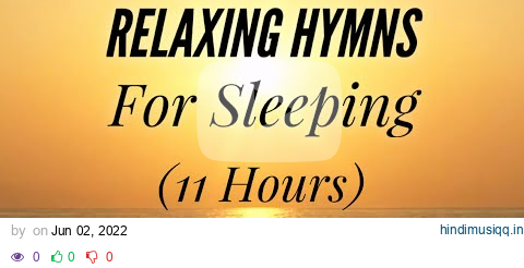 11 Hours of Relaxing Hymns For Sleeping (Hymn Compilation) pagalworld mp3 song download