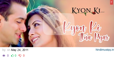 Kyon Ki Itna Pyar (Full Song) Film - Kyon Ki ...It'S Fate pagalworld mp3 song download