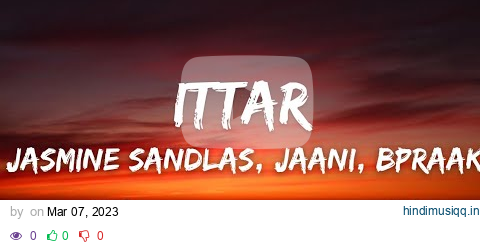 Ittar (LYRICS) - Jasmine Sandlas | Jaani | B Praak | New Punjabi Song 2023 pagalworld mp3 song download