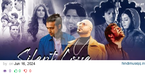 Silent Love Mashup 2024 - Chillout Mix | Ft.Arijit Singh | B Praak | Jubin Nautiya l @SDjitedits pagalworld mp3 song download