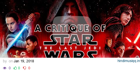 A Critique of Star Wars The Last Jedi - Part 1 pagalworld mp3 song download