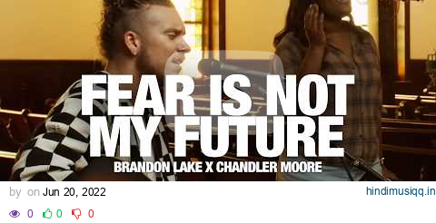 BRANDON LAKE + CHANDLER MOORE - Fear Is Not My Future Song Session pagalworld mp3 song download