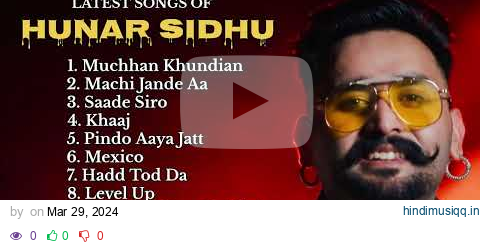 Hunar Sidhu all new songs 2024 || Latest panjabi songs 2024 || Hunar sidhu Audio jukebox 2024. pagalworld mp3 song download