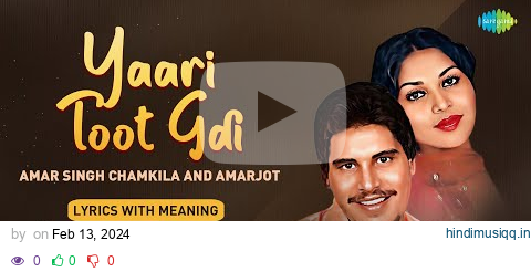 Chamkila Song Lyrics With Hindi Meaning Yaari Toot Gai | Amarjot | Old Punjabi Song pagalworld mp3 song download