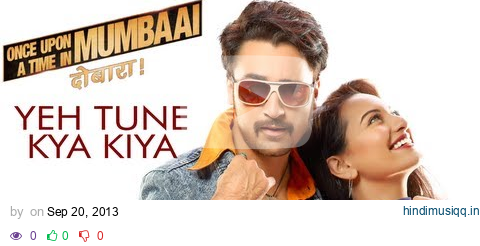 Yeh Tune Kya Kiya Song Once upon A Time In Mumbaai Dobara | Pritam | Akshay Kumar, Sonakshi Sinha pagalworld mp3 song download