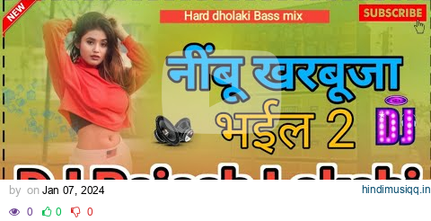 Nimbu Kharbuja Bhail 2 DJ remix hard dholaki Bass mix नींबू_खरबूजा२ (khesari Lal ) DJ Rajesh Lokahi pagalworld mp3 song download