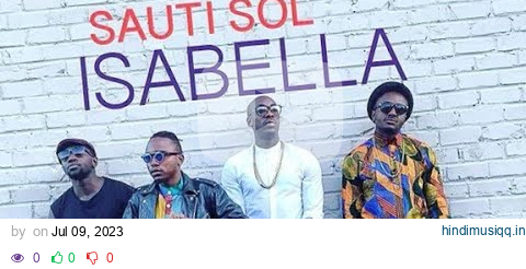 Sauti Sol - Isabella Remix (Kizomba Edition) Official Audio Video pagalworld mp3 song download