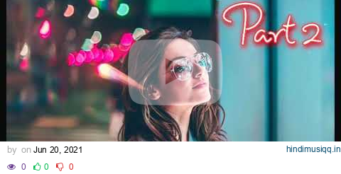 Love Mashup Part 2 Nonstop hindi Song All Hit Romantic Song, new song Mashup 2023 Valentine Mashup pagalworld mp3 song download