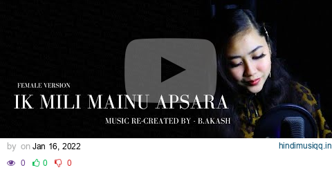 IK MILI MAINU APSARA ( FEMALE VERSION ) | B PRAAK FT ASEES KAUR | SANDEEPA DHAR | COVER | NEHA BARUA pagalworld mp3 song download