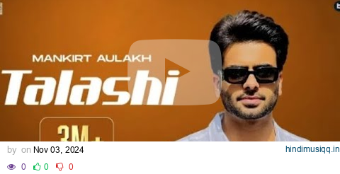 Talashi (Official Video) | Mankirt Aulakh | Gurlez Akhtar | Aman Hundal | Mankirt ... pagalworld mp3 song download