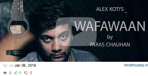 WAFAWAAN - ALEX KOTI | cover song 2018 | by PARAS CHAUHAN pagalworld mp3 song download